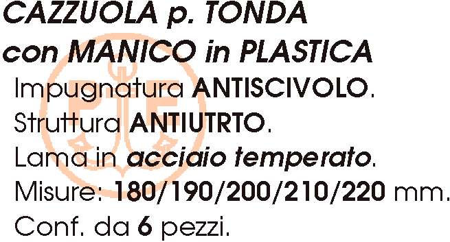 CAZZUOLA P/TOND M/PLAS 180