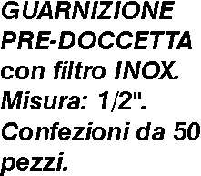 GUARN.CON FILTRO INOX 1/2 