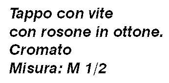 TAPPO C/ROSONE CROM.  M1/2