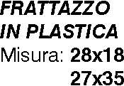 FRATTONE  PLASTICA  28x18 