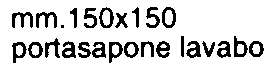 PORTA SAPONE LAVABO   BIAN