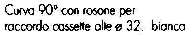 CURVA 90? C/ROS diametro 32 CAS/AL