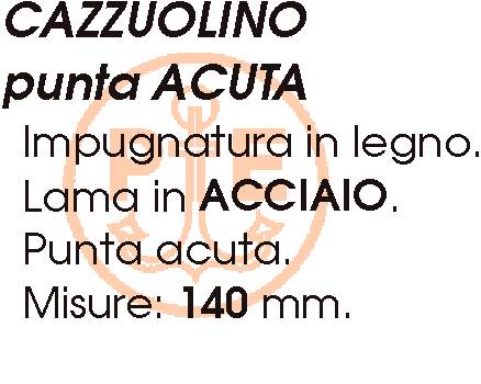 CAZZUOLINO P/ACUTA 140 mm 