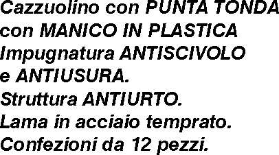 CAZZUOLINO P/TON M/PLA 130