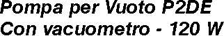 POMPA VUOTO P2DE/V R410   
