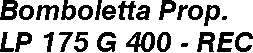BOMBOLETTA PROP LP175 g400