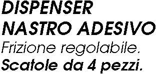 DISPENSER NASTRO ADESIVO  