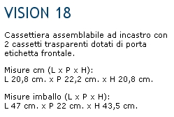 CASSETTIERA VISION 18     