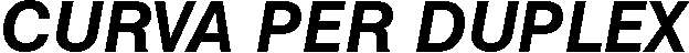 CURVA FISSA x DUPLEX      