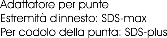 ADATTATORE SDS MAX x SDSPL