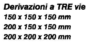 DERIVAZIONE A 3VIE 3xdiametro 150 