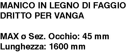 MANICO VANGA DRITT.160 diametro 45