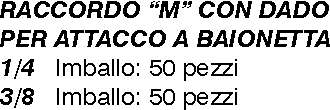 RACCORDO M C/DADO BAIO 1/4