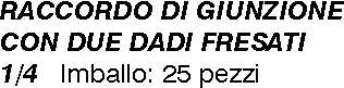 RACCORDO 2 DADI BAIONETTA 