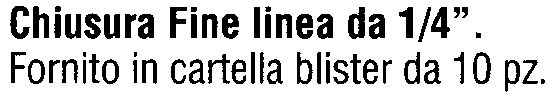 RACCORDO FINE LINEA  1/4  