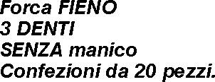 FORCA 3 DENTI SENZA MANICO