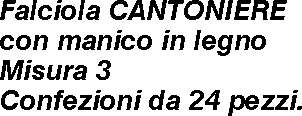 FALCIOLA CANTONIERE N.3   