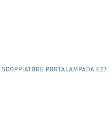 SDOPPIATORE PORTALAMP E27 